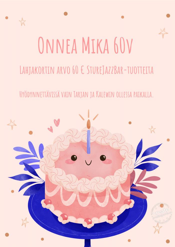 Onnea Mika 60v Lahjakortin arvo 60 € StureJazzBar-tuotteita Hyödynnettävissä vain Tarjan ja Ka