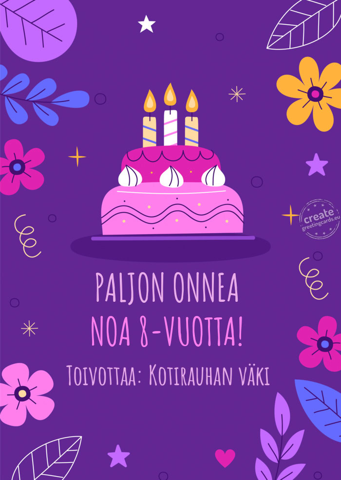 PALJON ONNEA NOA 8-VUOTTA! Toivottaa: Kotirauhan väki