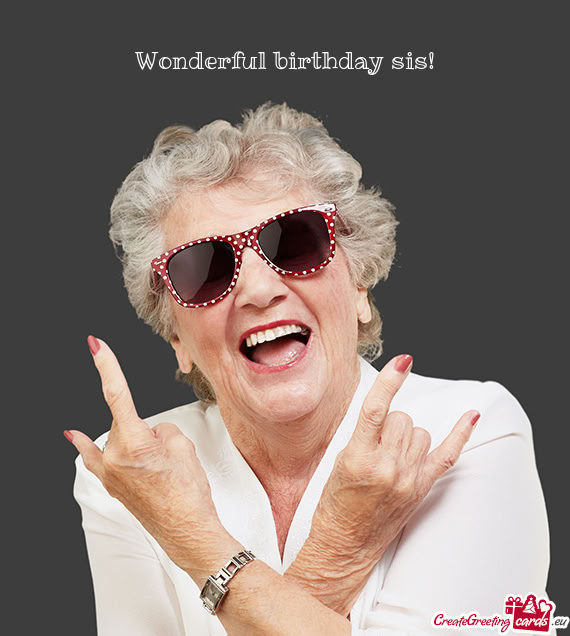 Wonderful birthday sis